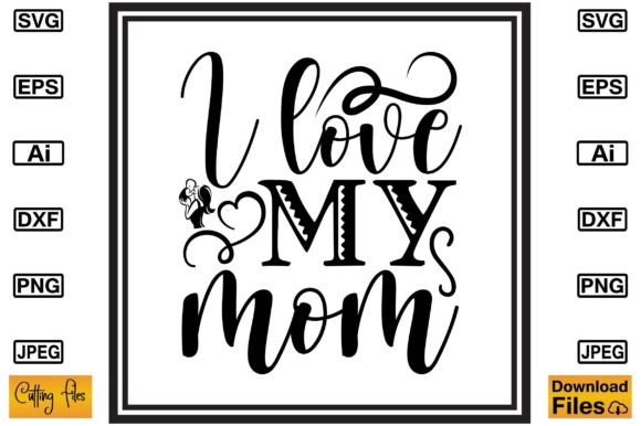 A Designer's Take on the I Love My Mom SVG Design