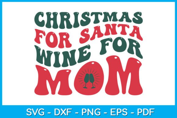 A Designer’s Review of the Funny Christmas for Santa Wine for Mom Embroidery Design