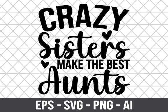 Crazy Sisters Make the Best Aunts SVG
