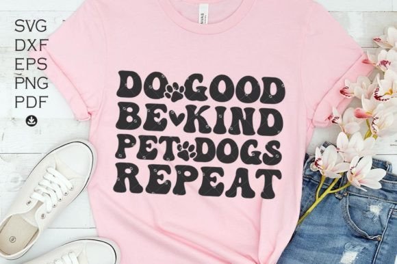 Do Good Be Kind Pet Dogs Repeat Svg: A Designer's Real-World Review