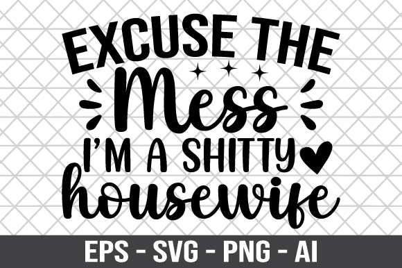 Excuse the Mess, I'm a Housewife Embracing Chaos