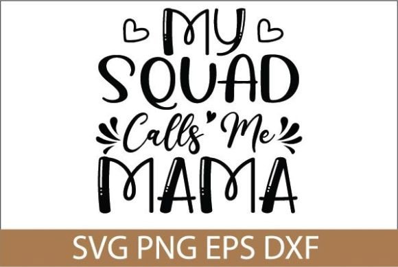 My Squad Calls Me Mama SVG Design