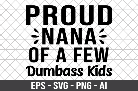 Proud Nana of a Few Dumbass Kids SVG