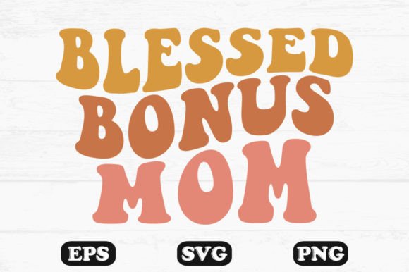 Working With the Blessed Bonus Mom Wavy Retro Design